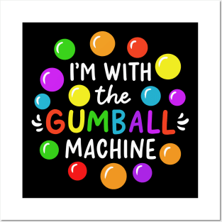 I'm With The Gumball Machine Posters and Art